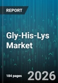 Gly-His-Lys Market - Global Forecast 2026-2032- Product Image