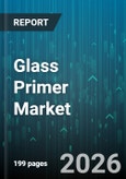 Glass Primer Market - Global Forecast 2026-2032- Product Image