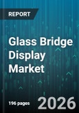 Glass Bridge Display Market - Global Forecast 2026-2032- Product Image