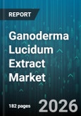 Ganoderma Lucidum Extract Market - Global Forecast 2026-2032- Product Image