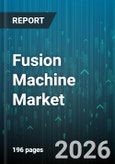 Fusion Machine Market - Global Forecast 2026-2032- Product Image