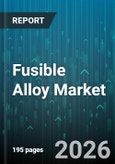 Fusible Alloy Market - Global Forecast 2026-2032- Product Image