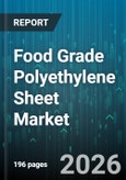 Food Grade Polyethylene Sheet Market - Global Forecast 2026-2032- Product Image