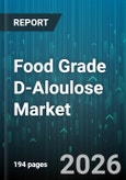Food Grade D-Aloulose Market - Global Forecast 2026-2032- Product Image