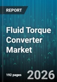 Fluid Torque Converter Market - Global Forecast 2026-2032- Product Image