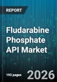 Fludarabine Phosphate API Market - Global Forecast 2026-2032- Product Image