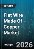 Flat Wire Made Of Copper Market - Global Forecast 2026-2032- Product Image