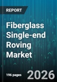 Fiberglass Single-end Roving Market - Global Forecast 2026-2032- Product Image