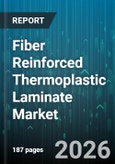 Fiber Reinforced Thermoplastic Laminate Market - Global Forecast 2026-2032- Product Image