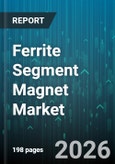 Ferrite Segment Magnet Market - Global Forecast 2026-2032- Product Image
