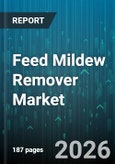 Feed Mildew Remover Market - Global Forecast 2026-2032- Product Image