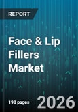 Face & Lip Fillers Market - Global Forecast 2026-2032- Product Image