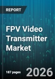FPV Video Transmitter Market - Global Forecast 2026-2032- Product Image