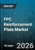 FPC Reinforcement Plate Market - Global Forecast 2026-2032- Product Image