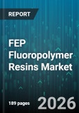 FEP Fluoropolymer Resins Market - Global Forecast 2026-2032- Product Image