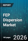 FEP Dispersion Market - Global Forecast 2026-2032- Product Image