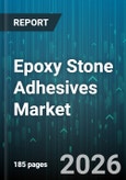Epoxy Stone Adhesives Market - Global Forecast 2026-2032- Product Image