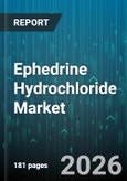 Ephedrine Hydrochloride Market - Global Forecast 2026-2032- Product Image