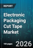 Electronic Packaging Cut Tape Market - Global Forecast 2026-2032- Product Image