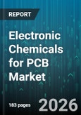 Electronic Chemicals for PCB Market - Global Forecast 2026-2032- Product Image