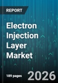 Electron Injection Layer Market - Global Forecast 2026-2032- Product Image