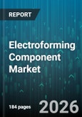 Electroforming Component Market - Global Forecast 2026-2032- Product Image