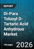 Di-Para Toluoyl D-Tartaric Acid Anhydrous Market - Global Forecast 2026-2032- Product Image