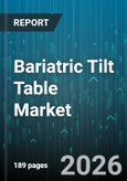 Bariatric Tilt Table Market - Global Forecast 2026-2032- Product Image