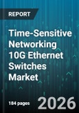 Time-Sensitive Networking 10G Ethernet Switches Market - Global Forecast 2026-2032- Product Image