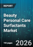 Beauty Personal Care Surfactants Market - Global Forecast 2026-2032- Product Image