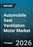 Automobile Seat Ventilation Motor Market - Global Forecast 2026-2032- Product Image