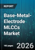 Base-Metal-Electrode MLCCs Market - Global Forecast 2026-2032- Product Image