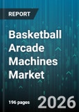 Basketball Arcade Machines Market - Global Forecast 2026-2032- Product Image