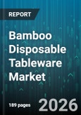 Bamboo Disposable Tableware Market - Global Forecast 2026-2032- Product Image