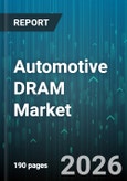 Automotive DRAM Market - Global Forecast 2026-2032- Product Image