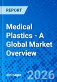 Medical Plastics - A Global Market Overview- Product Image