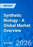 Synthetic Biology - A Global Market Overview- Product Image