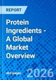 Protein Ingredients - A Global Market Overview- Product Image