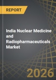 India Nuclear Medicine and Radiopharmaceuticals Market by Type of Product, Type of Radioisotope, Imaging Modality, Application, and End User - Trends and Forecast Till 2035- Product Image
