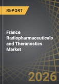 France Radiopharmaceuticals and Theranostics Market by Type of Radioisotope, Type of Product, Application, End User and Distribution Channel - Trends and Forecast, Till 2035- Product Image