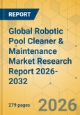 Global Robotic Pool Cleaner & Maintenance Market Research Report 2026-2032- Product Image