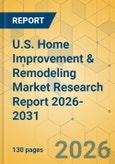 U.S. Home Improvement & Remodeling Market Research Report 2026-2031- Product Image