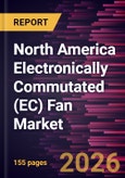 North America Electronically Commutated (EC) Fan Market Size and Forecast (2021 - 2034), Regional Share, Trend, and Growth Opportunity Analysis- Product Image