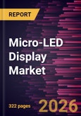 Micro-LED Display Market Size and Forecasts (2021 - 2034), Global and Regional Share, Trends, and Growth Opportunity Analysis- Product Image