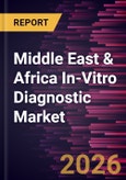Middle East & Africa In-Vitro Diagnostic Market Size and Forecast (2021 - 2034), Global and Regional Share, Trend, and Growth Opportunity Analysis- Product Image