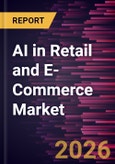 AI in Retail and E-Commerce Market Size and Forecast (2021 - 2034), Global and Regional Share, Trend, and Growth Opportunity Analysis- Product Image
