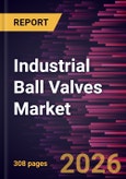 Industrial Ball Valves Market Size and Forecast (2021 - 2034), Global and Regional Share, Trend, and Growth Opportunity Analysis- Product Image