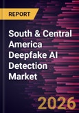 South & Central America Deepfake AI Detection Market Size and Forecast (2021 - 2031) Regional Share- Product Image