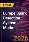 Europe Spark Detection System Market Size and Forecast (2021 - 2031), Regional Share, Trend, and Growth Opportunity Analysis- Product Image