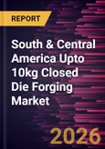 South & Central America Upto 10kg Closed Die Forging Market Size and Forecast (2021 - 2031), Regional Share, Trend, and Growth Opportunity Analysis- Product Image